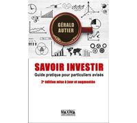 Savoir investir Guide pratique pour particuliers avisés - 2nde édition - Gérald Autier - Maxima - broché - Guide