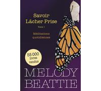 Savoir Lâcher Prise Tome 1 - Méditations quotidiennes