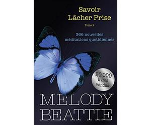 Savoir lâcher prise Tome 2 - 366 nouvelles méditations quotidiennes