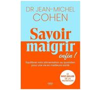 Dr Jean‑Michel Cohen – Savoir maigrir, enfin ! – Le best‑seller entièrement réécrit