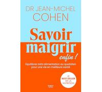 Dr Jean‑Michel Cohen – Savoir maigrir, enfin ! – Le best‑seller entièrement réécrit