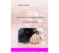Savoir maîtriser la pratique et la théorie de la styliste d'ongles.