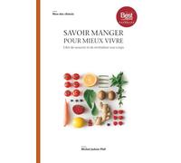 Savoir manger pour mieux vivre: L'Art de se nourrir et de revitaliser son corps
