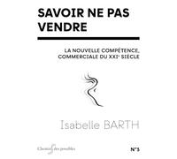 Savoir ne pas vendre BARTH Isabelle (Auteur)