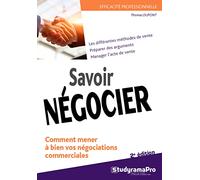 Savoir négocier: Comment mener à bien vos négociations commerciales