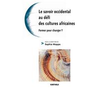 Savoir occidental au défi des cultures africaines - Former pour changer ? (Le) - Sophia Mappa - Karthala - broché - Essai
