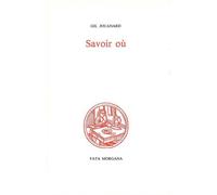 Savoir où - Gil Jouanard - Fata Morgana - broché - Livre