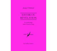 Savoir ou révélation: La mythologie entre Freud et Jung