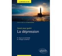Savoir pour guérir : la dépression - Philippe Courtet - Ellipses - broché - Guide