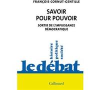 Savoir pour pouvoir – Sortir de l'impuissance démocratique – Gallimard