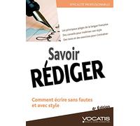 Savoir rédiger: Comment écrire sans fautes et avec style