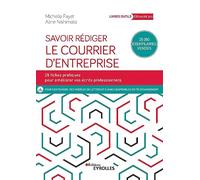 Savoir rédiger le courrier d'entreprise: 28 fiches pour améliorer vos écrits professionnels