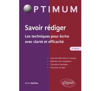 Savoir rédiger. Les techniques pour écrire avec clarté et efficacité - Anne Spicher - Ellipses - broché - Etude