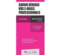 Savoir rédiger vos e-mails professionnels: Les 10 étapes clés pour que vos e-mails professionnels soient lus par vos destinataires