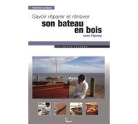 Savoir réparer et rénover son bateau en bois