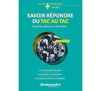 Savoir répondre du tac au tac: Répartie, discours, interview...