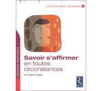Savoir s'affirmer en toutes circonstances de Cungi. Charly (2005) Broché