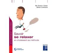 Savoir se relaxer en choisissant sa méthode Livre avec un CD-Rom - Charly Cungi - Retz Eds - Livre CD-ROM - Guide CD