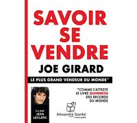 Savoir se vendre : Joe Girard - Le plus grand vendeur du monde