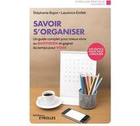 Savoir s'organiser Stéphanie Bujon (Auteur), Laurence Einfalt (Auteur)