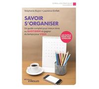 Stéphanie Bujon, Laurence Einfalt – Savoir s'organiser : Guide complet pour mieux vivre – Broché