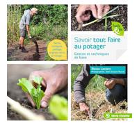 Savoir tout faire au potager: Gestes et techniques de base