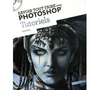 Savoir tout faire avec Photoshop Tutoriels: Volume 5