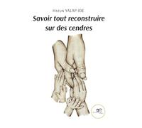 Savoir tout reconstruire sur des cendres
