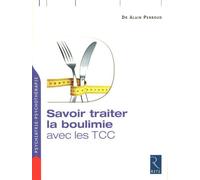 Savoir traiter la boulimie avec les TCC - Alain Perroud - Retz Eds - broché - Essai