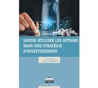 Savoir utiliser les options dans une stratégie d'investissement Huijuan Li (Auteur), Sandy Campart (Auteur)
