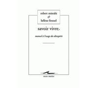 Savoir vivre: Manuel à l'usage des désespérés