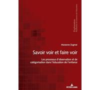 «Savoir voir et faire voir »: Les processus d'observation et de catégorisation dans l'éducation de l'enfance...