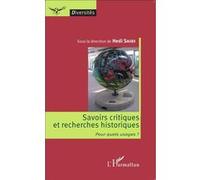Hédi Saidi – Savoirs critiques et recherches historiques – Pour quels usages ? – Broché