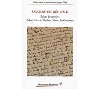 Savoirs En Récits 2 - Eclats De Savoirs : Balzac, Nerval, Flaubert, Verne, Les Goncourt