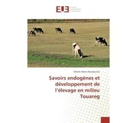 Savoirs endogènes et développement de l'élevage en milieu Touareg - Talkalit Walet Aboubacrine - Universitaires Europeennes - broché - Essai