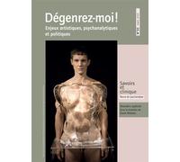 Savoirs et clinique 32 - Dégenrez-moi !: Enjeux artistiques, psychanalytiques et politiques