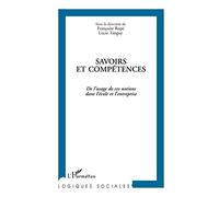 Savoirs et compétences: De l'usage de ces notions dans l'école et l'entreprise