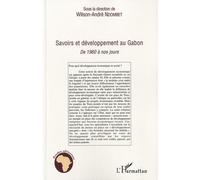 Savoirs Et Développement Au Gabon - De 1960 A Nos Jours