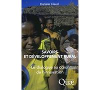 Savoirs et développement rural: Le dialogue au coeur de l'innovation.