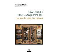 Savoirs et franc-maçonnerie au siècle des Lumières - Florence Mothe - Dervy-Livres - broché - Essai