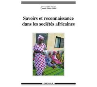 Savoirs Et Reconnaissance Dans Les Sociétés Africaines