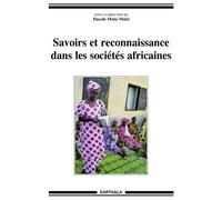 Savoirs et reconnaissance dans les sociétés africaines - Pascale Moity-Maïzi - Karthala - broché - Essai