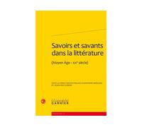 Savoirs et savants dans la littérature (Moyen Âge-xxe siècle) - Pascale Alexandre-Bergues - Classiques Garnier - broché - Beau livre