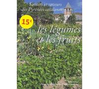 Savoirs Et Saveurs Des Pyrénées Catalanes - Les Légumes Et Les Fruits
