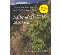 Savoirs et saveurs des Pyrénées catalanes - Les produits sauvages