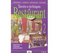 Savoirs Et Techniques De Restaurant - Tome 2, Organisation Et Technologie Professionnelles