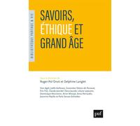 Savoirs, éthique et grand âge - Roger-Pol Droit - Puf - broché - Guide