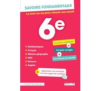 Savoirs fondamentaux - 6e - Toutes les matières: Le tout-en-un pour réussir son année !