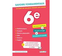 Savoirs fondamentaux 6e - Toutes les matières: Le tout-en-un pour réussir son année