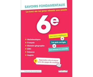 Savoirs fondamentaux - 6e - Toutes les matières: Le tout-en-un pour réussir son année !